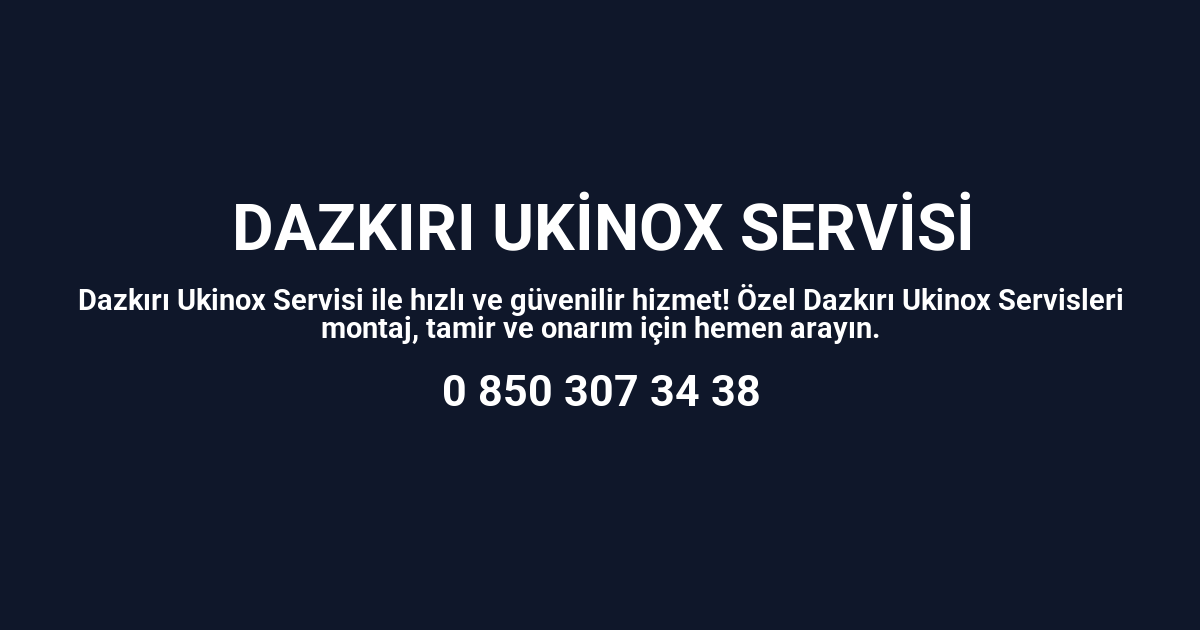 Dazkırı Ukinox Servisi